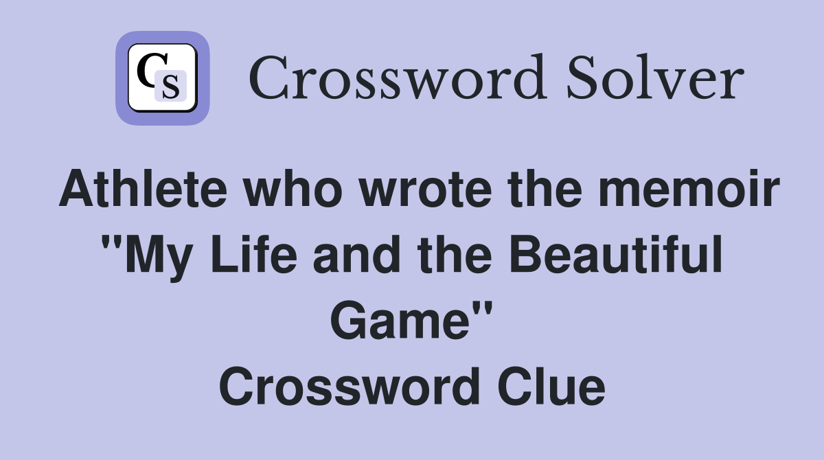 Athlete who wrote the memoir "My Life and the Beautiful Game